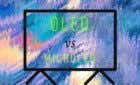 OLED vs MicroLED: Should You Wait? image