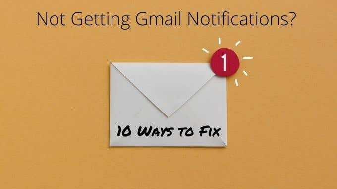 Not Getting Gmail Notifications? 10 Ways to Fix image 1