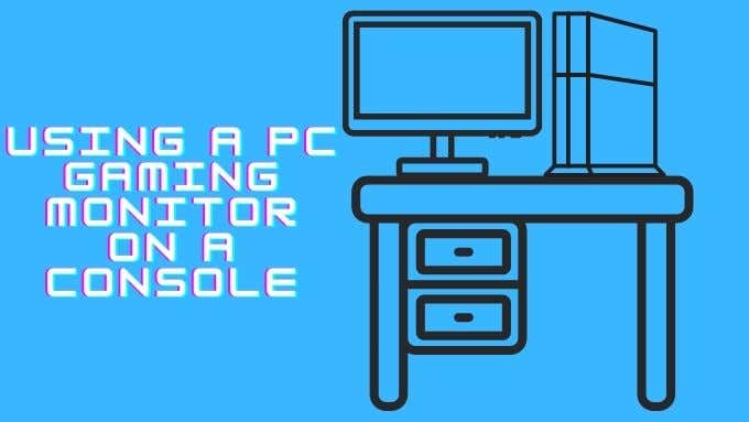 Using a PC Gaming Monitor on a Console: Pros and Cons image
