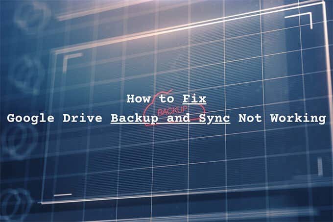 How to Fix Google Drive Backup and Sync Not Working image