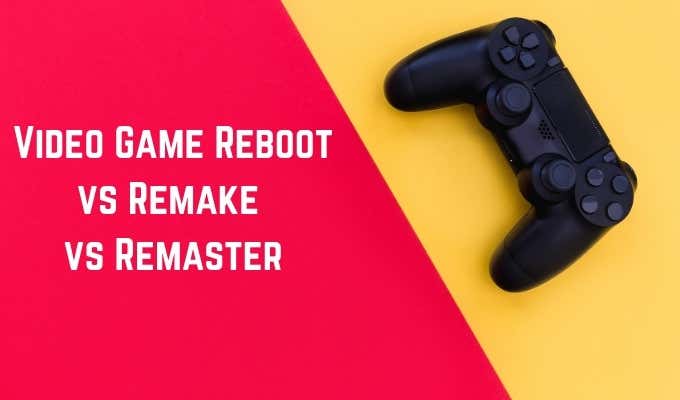 Differences Between a Video Game Reboot vs Remake vs Remaster image 1