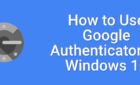How to Use Google Authenticator on Windows 10 image