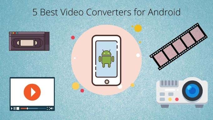 5 Best Video Converters for Android image