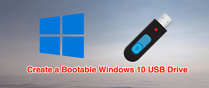 How To Create a Windows 10 Installation USB Stick