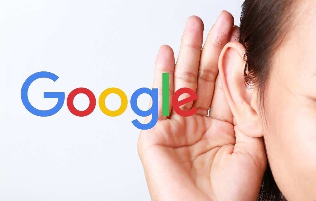 Why is Google listening to you?